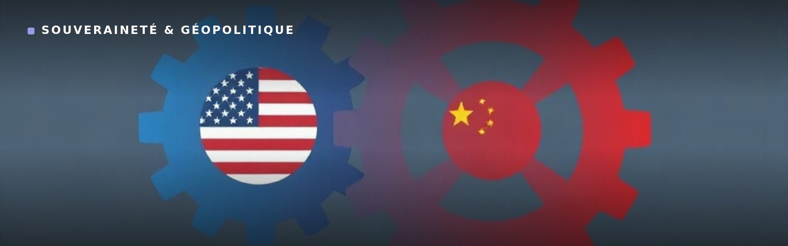 Souveraineté & géopolitique : La Course à l'IA : Un Débat Accru Entre États-Unis et Chine